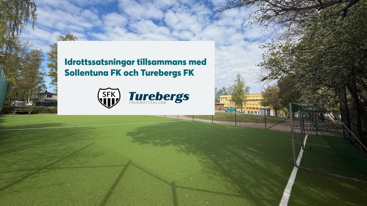 Idrottssatsningar tillsammans med Sollentuna FK och Turebergs FK.